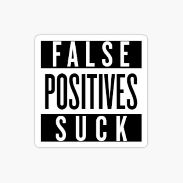 Item preview, FALSE POSITIVES SUCK 2.5x2.5″ designed and sold by hitechlolife.