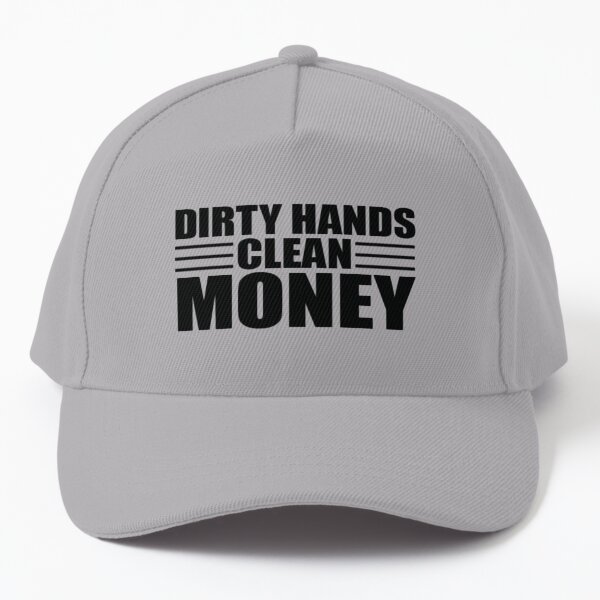 Dirty Hands Clean Money  Cap for Sale by markdn45