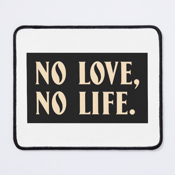 Item preview, NO LOVE. NO LIFE designed and sold by loooly16.