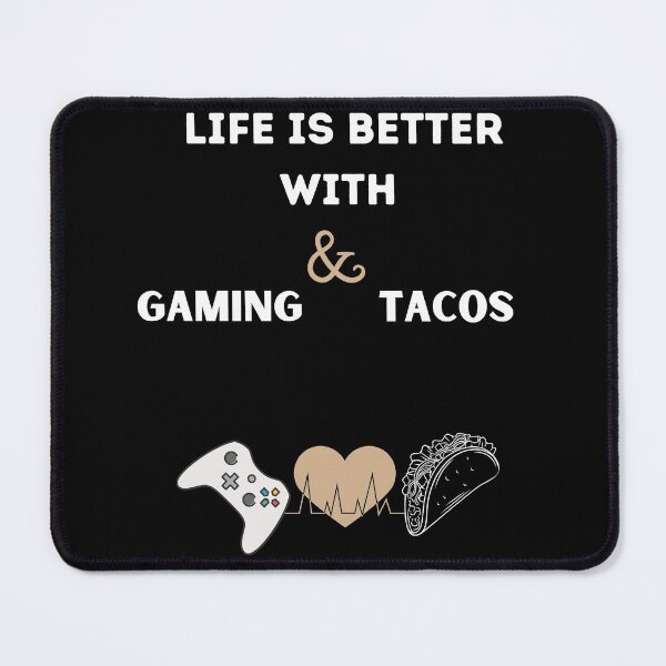 Item preview, Life Is Better With Tacos And Gaming designed and sold by salmamzr.