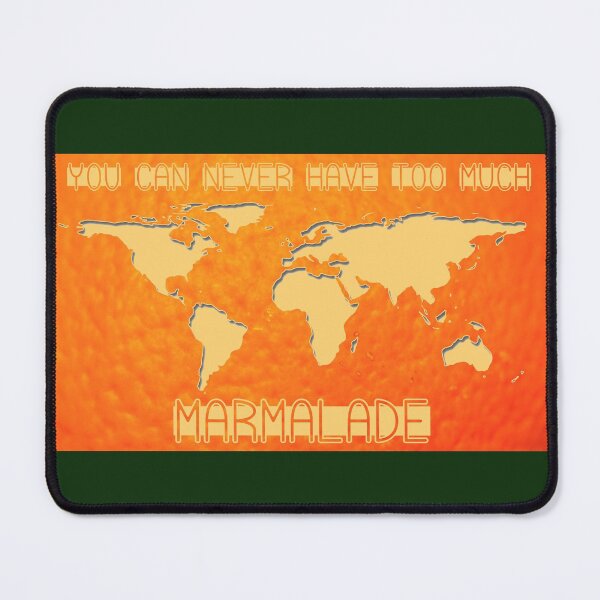 Item preview, You Can Never Have Too Much Marmalade designed and sold by SolidEarthArt.