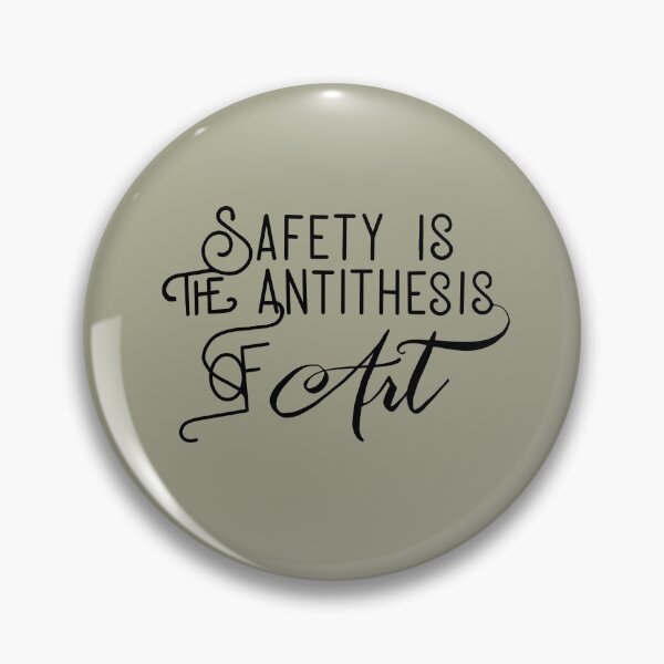 Item preview, Safety Is the Antithesis of Art designed and sold by ASparkofMadness.