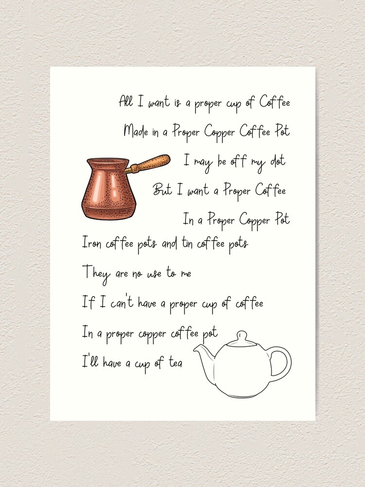 All I want is a proper cup of coffee - Tongue Twister All I want is a  proper cup of coffee
