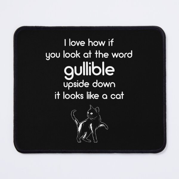 Item preview, Gullible Joke for Sarcastic Comedian or Cat Lover designed and sold by DeesDeesigns.