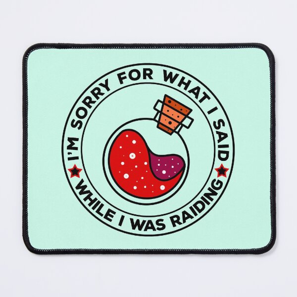 Item preview, I'm Sorry For What I Said While I was Raiding designed and sold by DeesDeesigns.