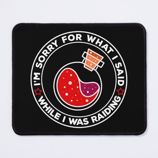 Item preview, I'm Sorry For What I Said While I was Raiding designed and sold by DeesDeesigns.