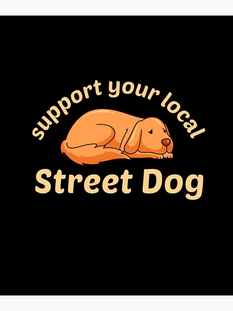 Discover Support Your Local Street Dog, Canvas