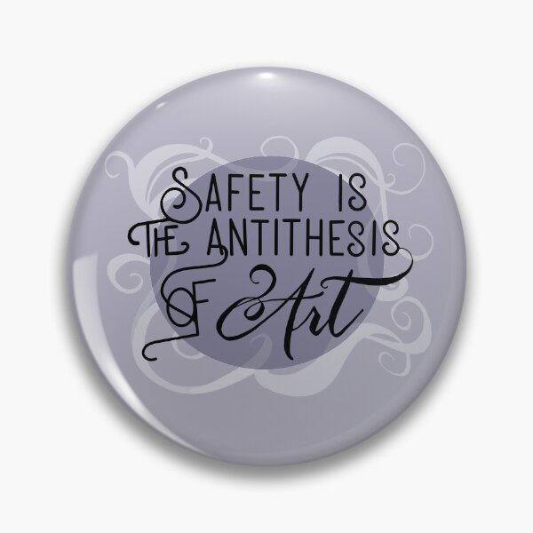 Item preview, Safety Is the Antithesis of Art designed and sold by ASparkofMadness.