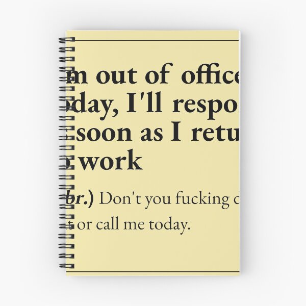Item preview, I'm out of office today, I'll respond as soon as I return to work means: Don't you fucking dare text or call me today. designed and sold by JokersFactory.