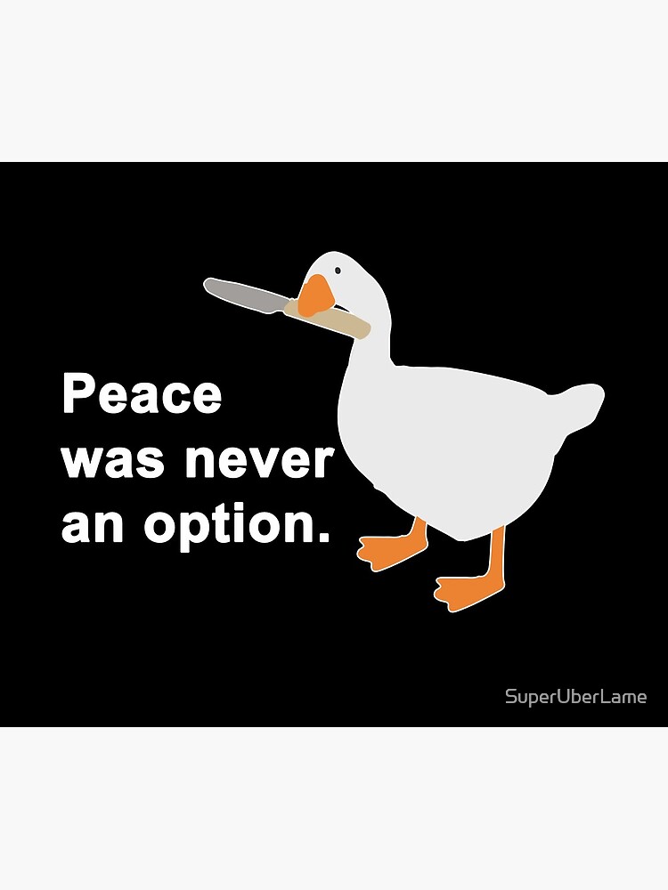 Peace Was Never An Option Goose Game by SuperUberLame