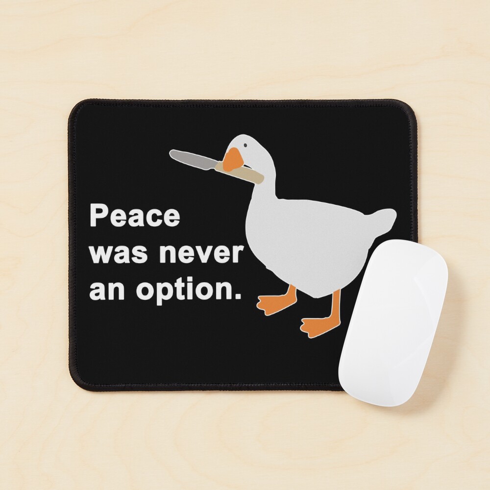 Peace Was Never An Option Goose Game Mouse Pad