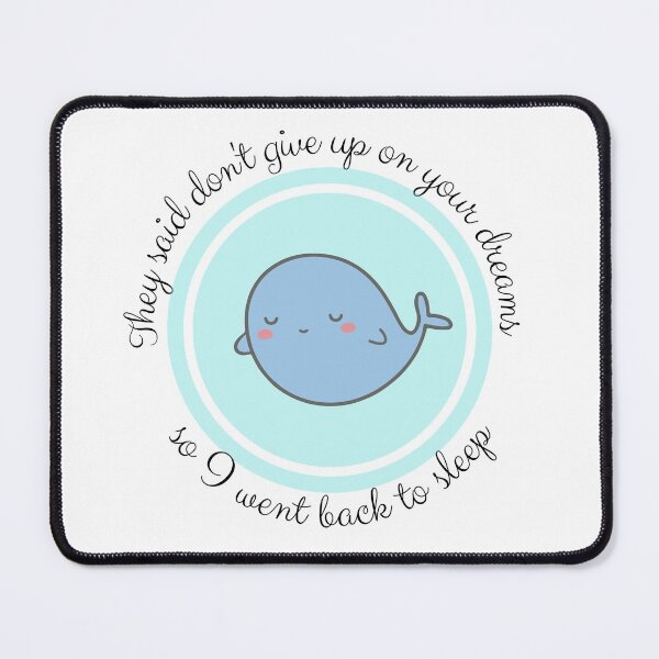 Item preview, They Said Dont Give Up On Your Dreams Back to Sleep Whale - Cute, funny  designed and sold by Teetee94.