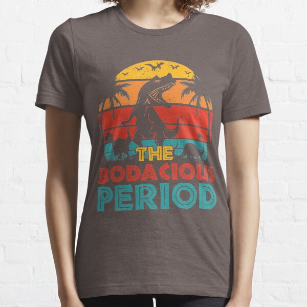 The Bodacious Period Essential T-Shirt