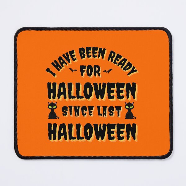 Item preview, I HAVE BEEN READY FOR HALLOWEEN SINCE LAST HALLOWEEN - Halloween Spirit - We Are Not Afraid designed and sold by Sun Sand & Sea Art.