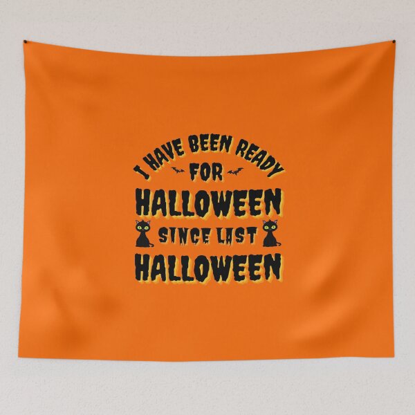 Item preview, I HAVE BEEN READY FOR HALLOWEEN SINCE LAST HALLOWEEN - Halloween Spirit - We Are Not Afraid designed and sold by Sun Sand & Sea Art.