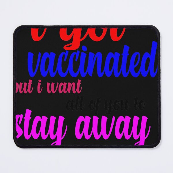 Item preview, funny shirt i got vaccinated but i want all of you to stay away from me designed and sold by sodoprod.