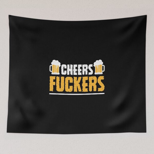 Item preview, Cheers fuckers designed and sold by Zexten.