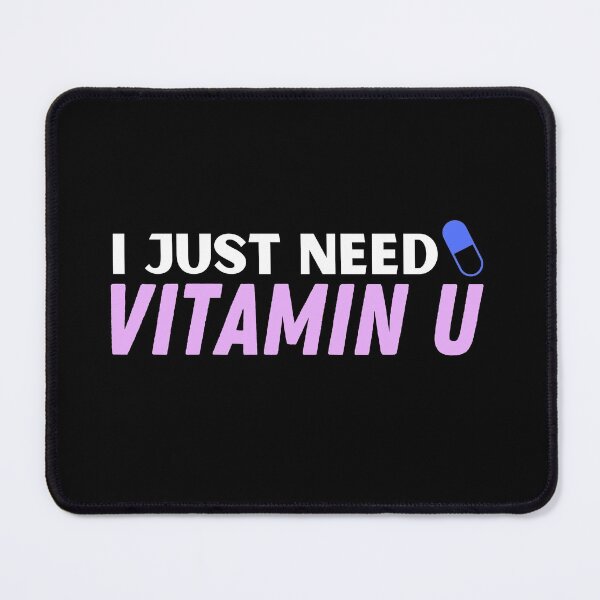 Item preview, I Just Need Vitamin U (You) designed and sold by Zentropik.
