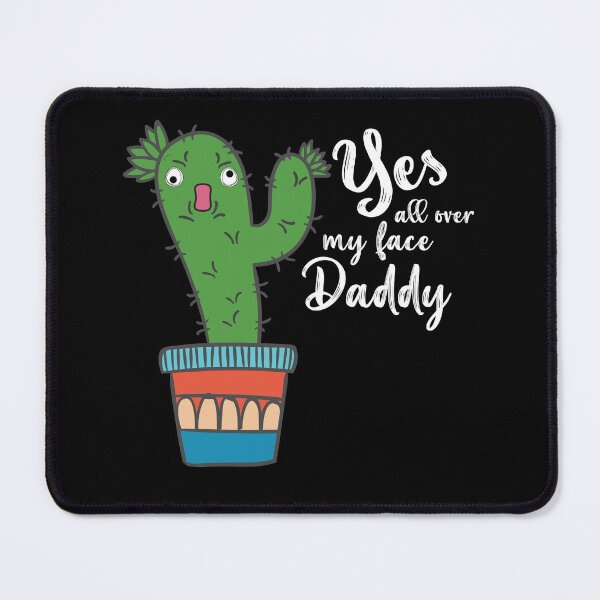 Item preview, Yes all over my face daddy, Funny plant daddy dancing cactus designed and sold by Usoubmaster.