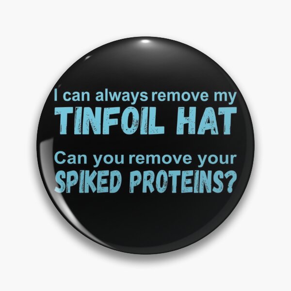 Item preview, I Can Remove My Tinfoil Hat, Can You Remove Your Spiked Proteins  designed and sold by ittybittyowl.