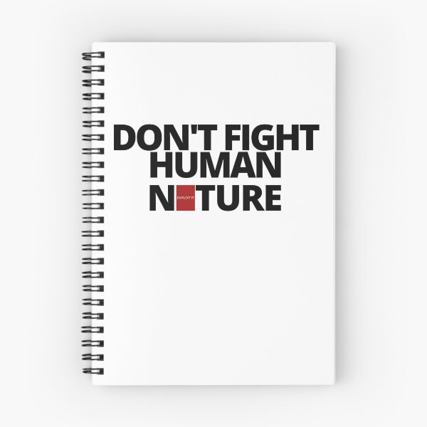 Aperçu de l'œuvre NE COMBATTEZ PAS la nature humaine, EXPLOITEZ-la. créée et vendue par Tiredmenphilo.