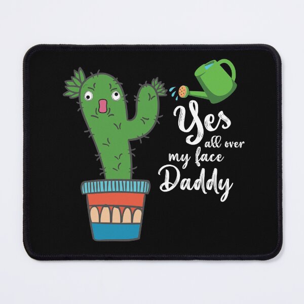 Item preview, Yes all over my face daddy, Funny plant daddy dancing cactus Gift designed and sold by Usoubmaster.