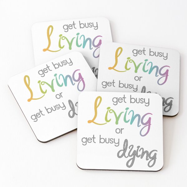 Item preview, Get busy living or get busy dying designed and sold by Finde.