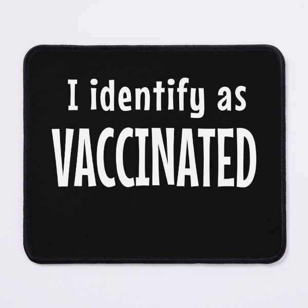 Item preview, I IDENTIFY AS VACCINATED designed and sold by LoveAndDefiance.