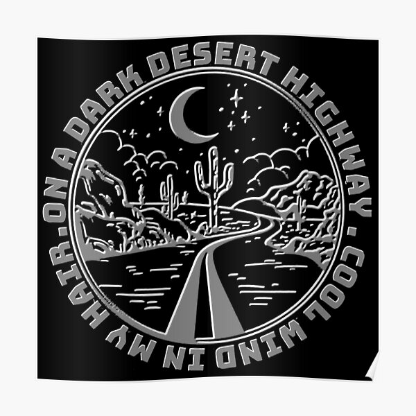 "on a dark desert highway cool wind in my hair" Poster by candyarts