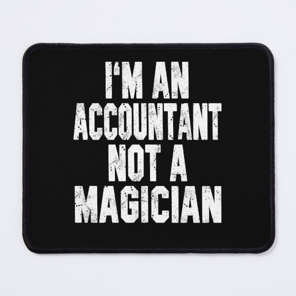 Item preview, I'm an Accountant Not a Magician designed and sold by STdesigns.