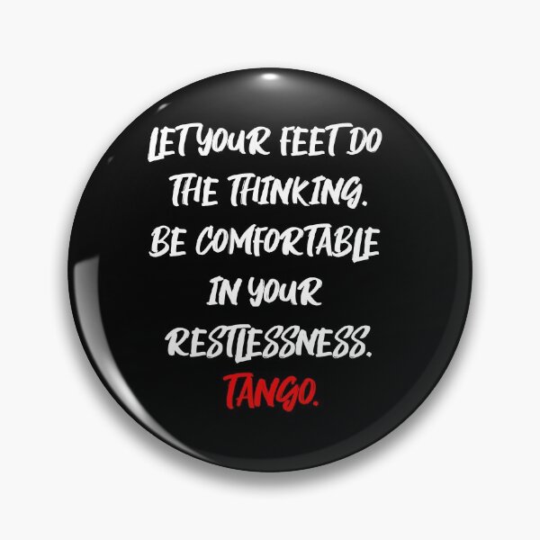Item preview, Argentine Tango - Let Your Feet Do the Thinking Dance Quote designed and sold by infinitetango.