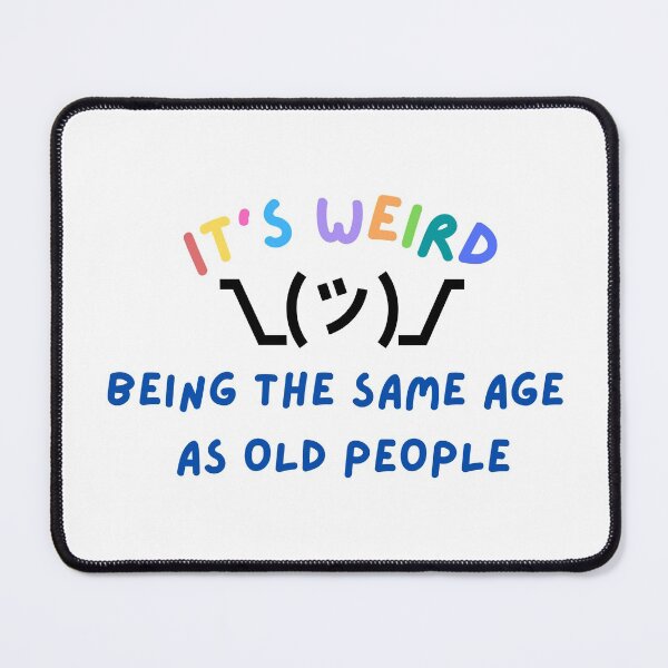 Item preview, Its weird being the same age as old people rainbow font - Funny, witty, birthday gifts designed and sold by Teetee94.