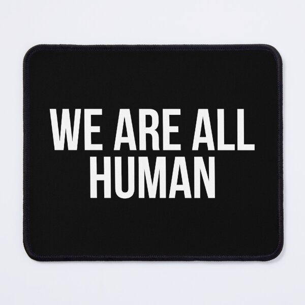 Item preview, WE ARE ALL HUMAN designed and sold by MadEDesigns.