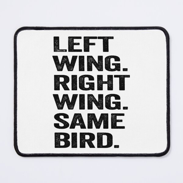 Item preview, Left Wing, Right Wing, Same Bird - Political Quote, Graffiti Art, Black and White designed and sold by CoolArtGeek.