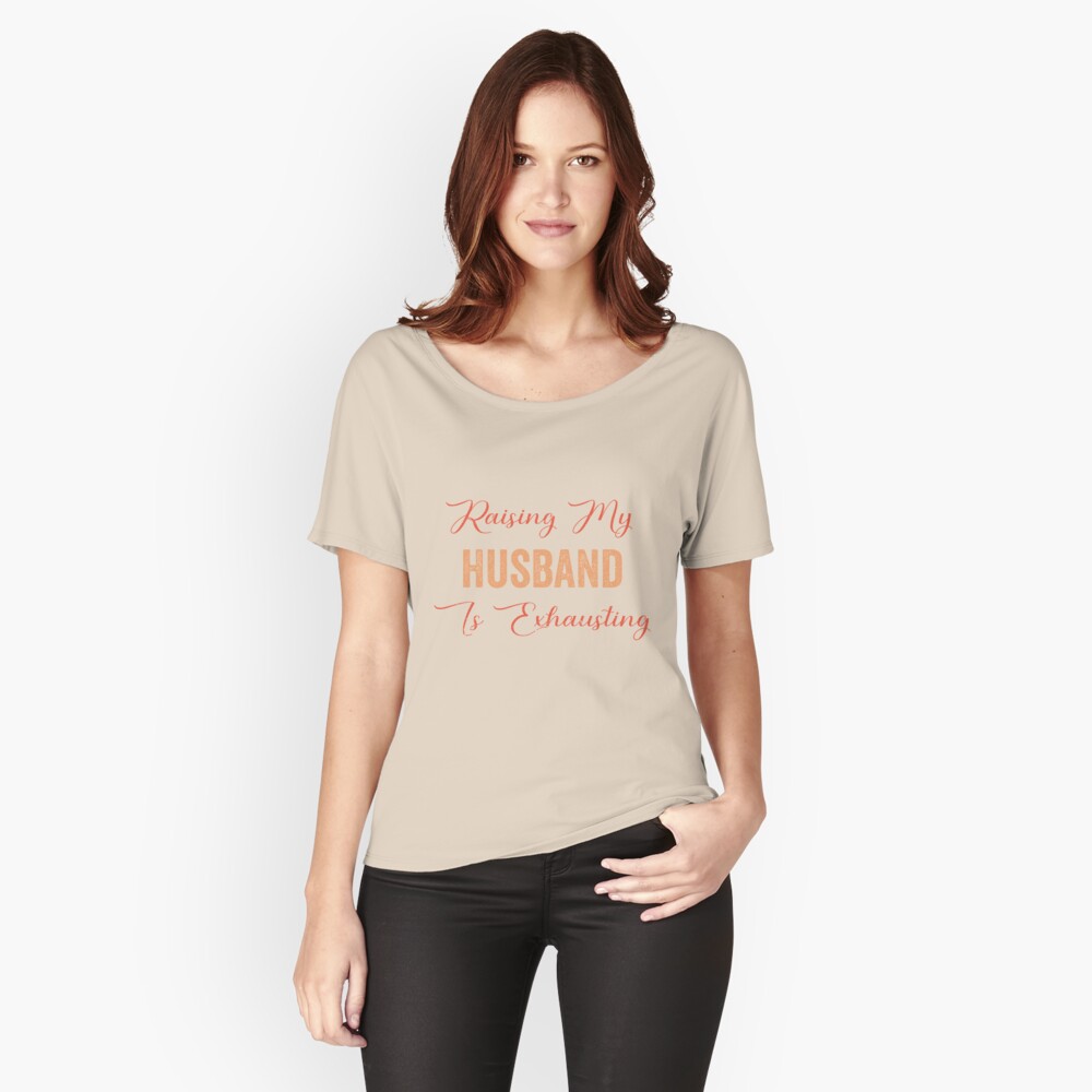 raising my husband is exhausting shirt