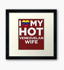 I Love My Hot Venezuelan Wife Framed Print