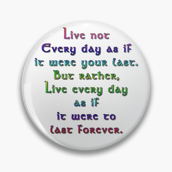 Item preview, Live Every Day As It Were to Last Forever designed and sold by Scott Vanya.