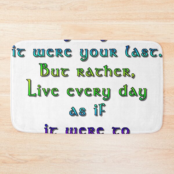 Item preview, Live Every Day As It Were to Last Forever designed and sold by Scott Vanya.