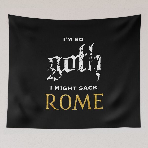 Item preview, I’m so goth I might sack Rome designed and sold by DotorEaon.