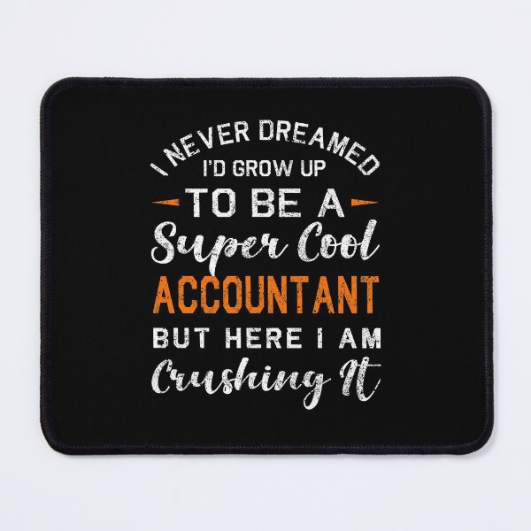 Item preview, I Never Dreamed I'd grow up to be a super Cool Accountant designed and sold by STdesigns.