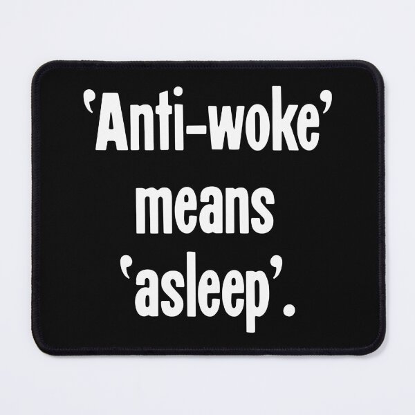 Item preview, 'Anti-Woke' Means 'Asleep'. designed and sold by Good-Looking Corpse.