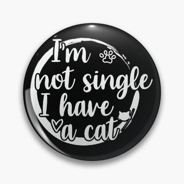 Item preview, Im not single i have a cat designed and sold by krieglkwegeb86.