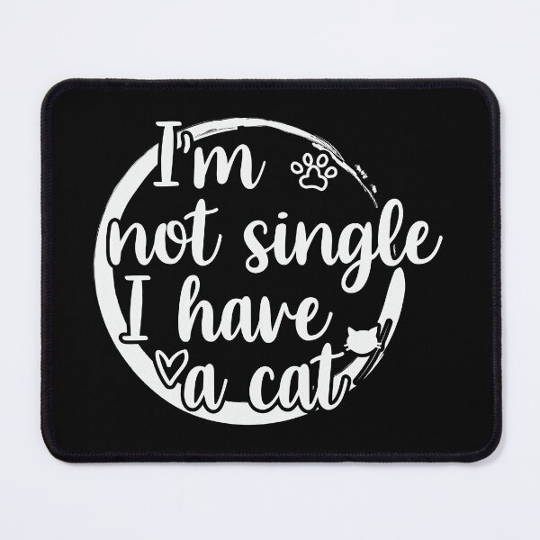 Item preview, Im not single i have a cat designed and sold by krieglkwegeb86.