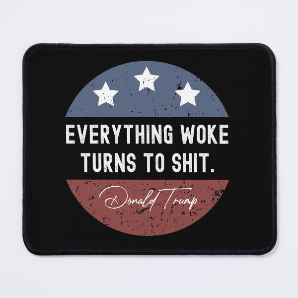 Item preview, Everything Woke Turns To Shit Funny Trump designed and sold by Benomi.