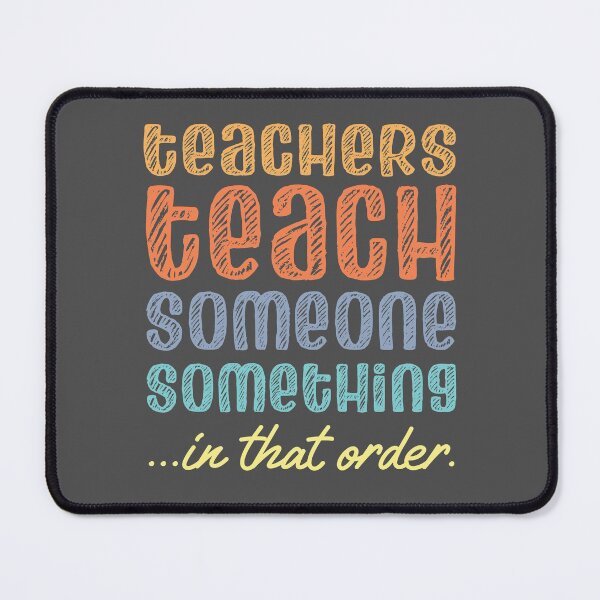 Item preview, Teachers teach someone something in that order (retro rainbow chalk look letters) designed and sold by Ofeefee.
