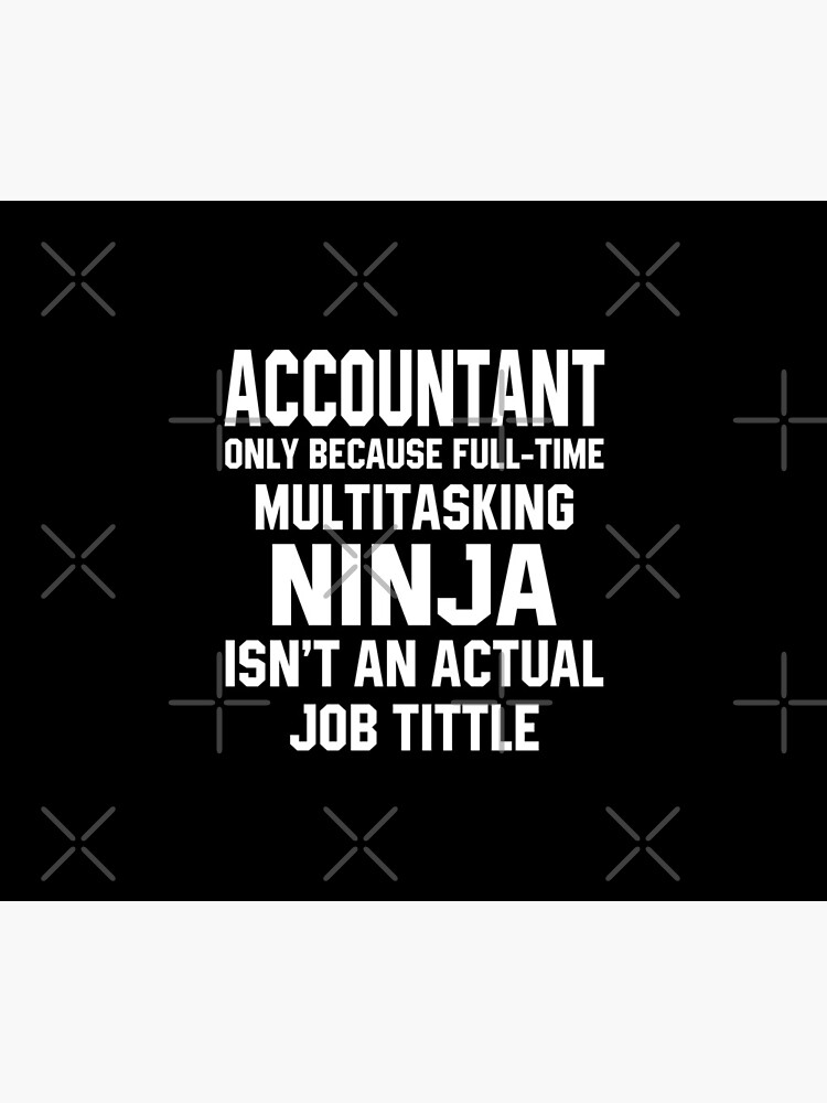 Funny Accountant Multitasking Ninja by STdesigns