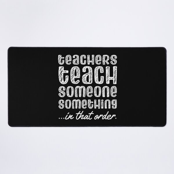 Item preview, Teachers teach someone something in that order (white chalk look letters) designed and sold by Ofeefee.
