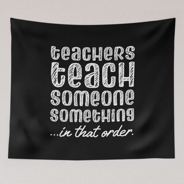 Item preview, Teachers teach someone something in that order (white chalk look letters) designed and sold by Ofeefee.