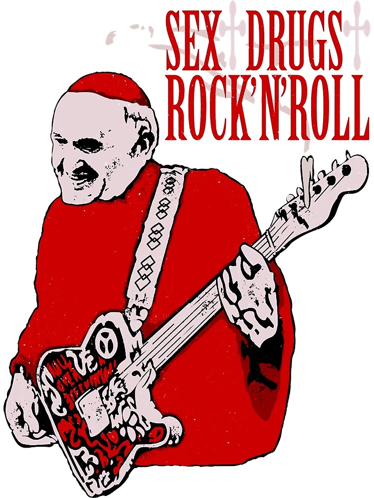 Sex, Drugs and Rock N&x27; Roll pope Classic