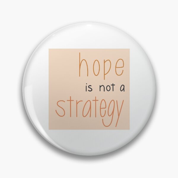 Item preview, hope is not a strategy designed and sold by ournaturalnest.